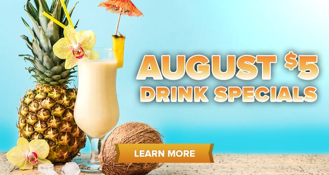 August $5 Drink Specials