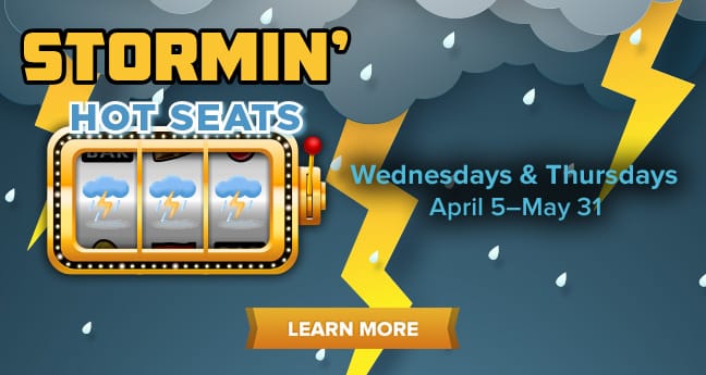Stormin’ Hot Seats