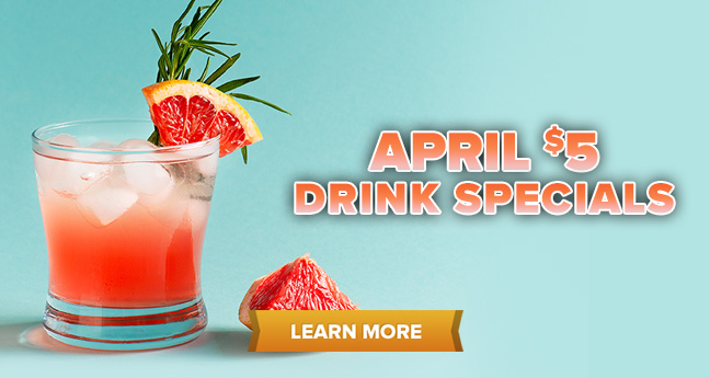 April $5 Drink Specials