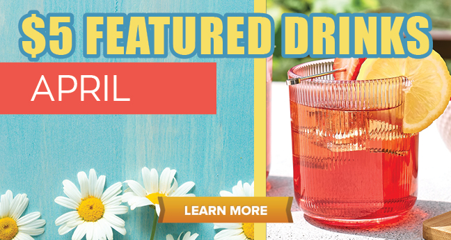 Featured Drinks April $5